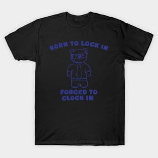 Born To Lock In Forced To Clock In Bear T-Shirt